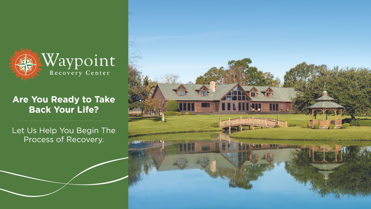 A large house and gazebo sit by a pond on a sunny day. Text reads: Waypoint Recovery Center. Are You Ready to Take Back Your Life? Let Us Help You Begin The Process of Recovery..